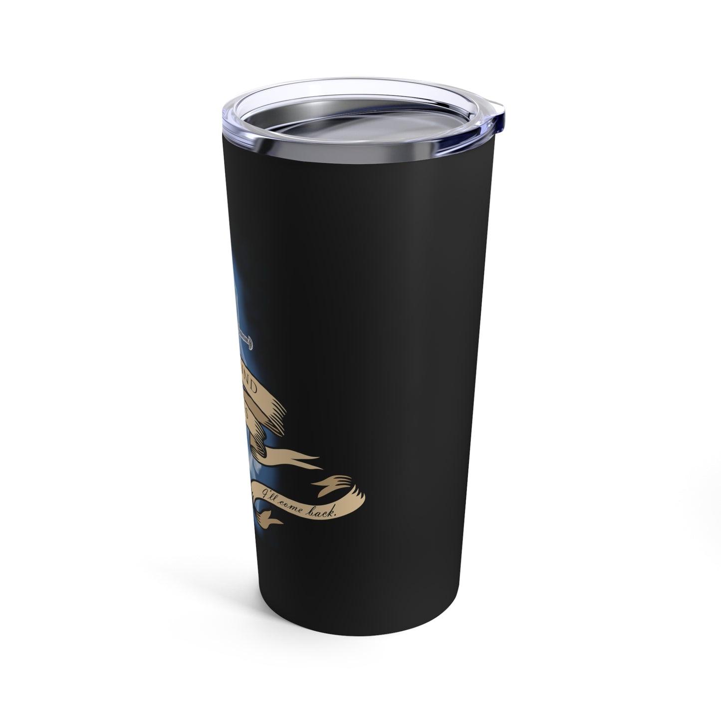 Soulbound: I'll Come Back Dagger Quote Tumbler 20oz